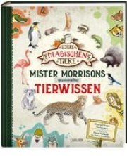 Die Schule der magischen Tiere: Mister Morrisons gesammeltes Tierwissen